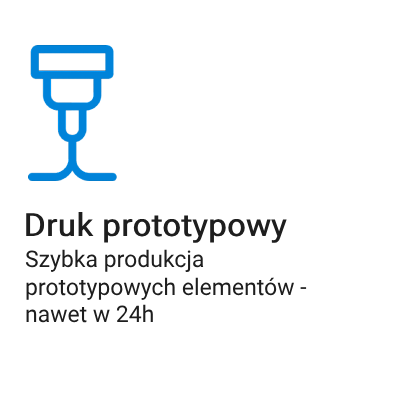 Szybka produkcja prototypowych elementów - nawet w 24h.